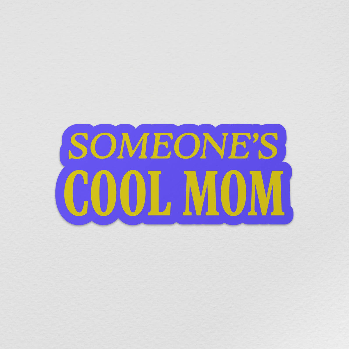 Vinyl Stickers - Someone’s Cool Mom