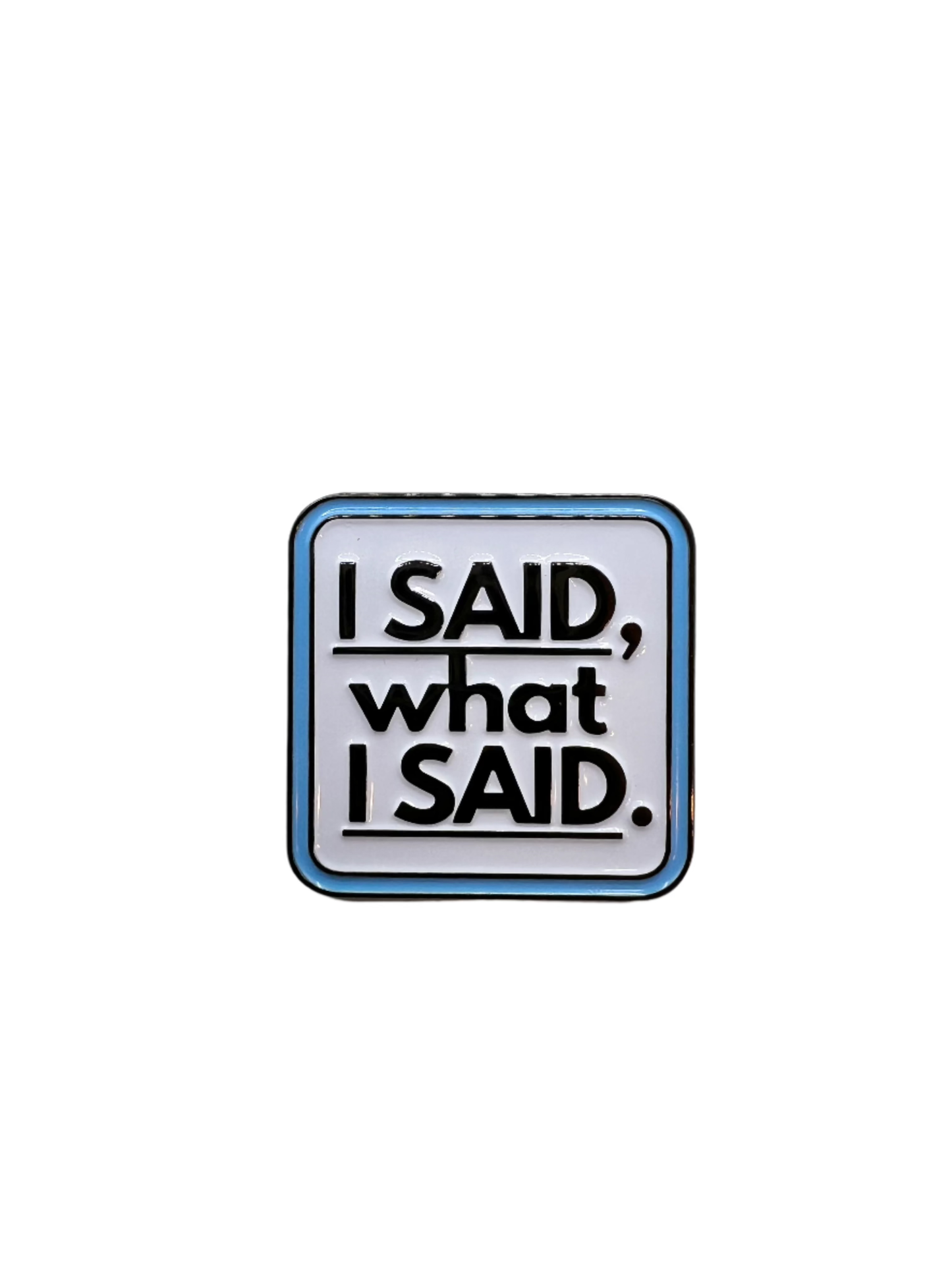 Lapel Pin - I Said