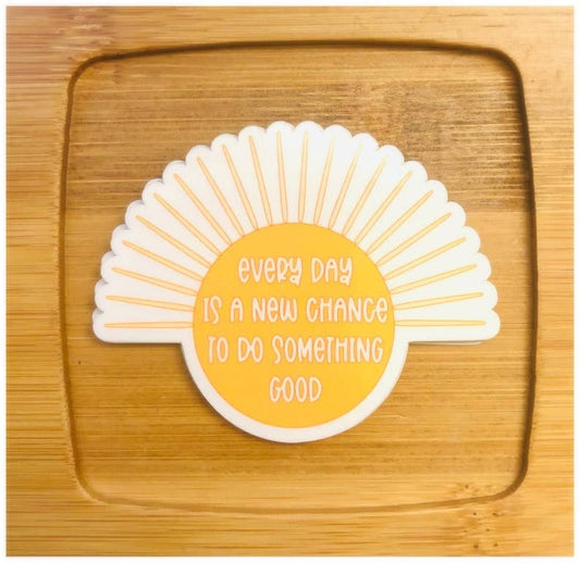 Every Day is a New Chance Sticker