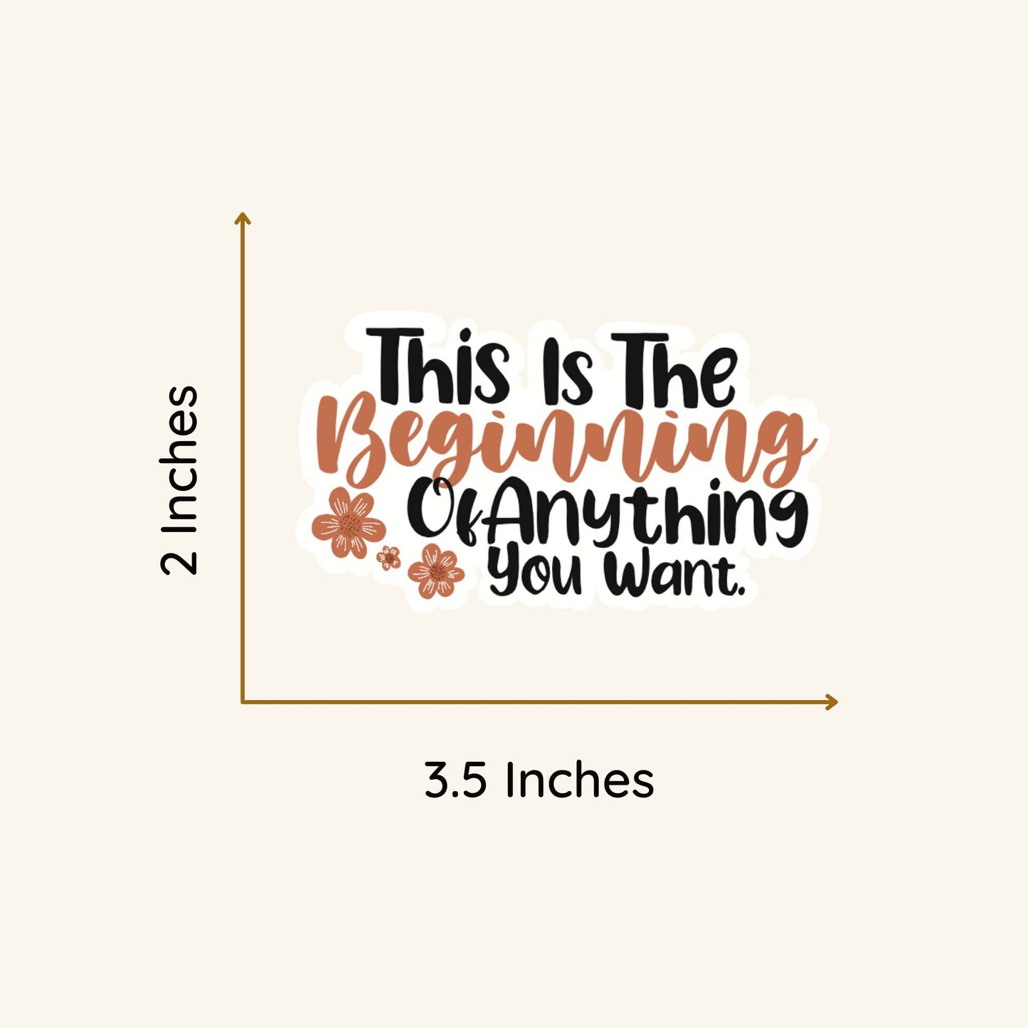 Vinyl Sticker This Is The Beginning Of Anything You Want